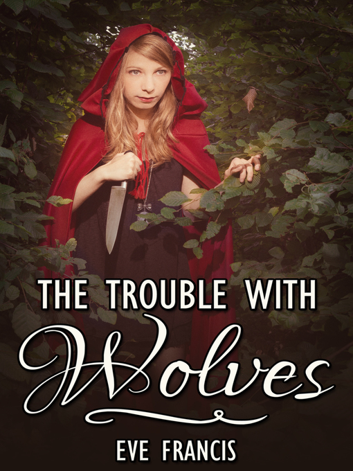 Title details for The Trouble with Wolves by Eve Francis - Available